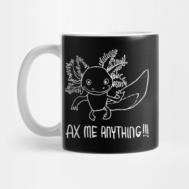 Axolotl Pun, Ax Me Anything by badlydrawnbabe